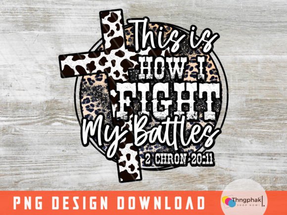 This Is How I Fight My Battles PNG Review for Real Projects